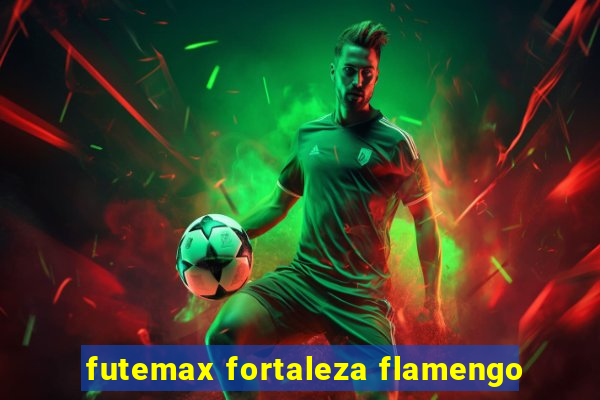 futemax fortaleza flamengo